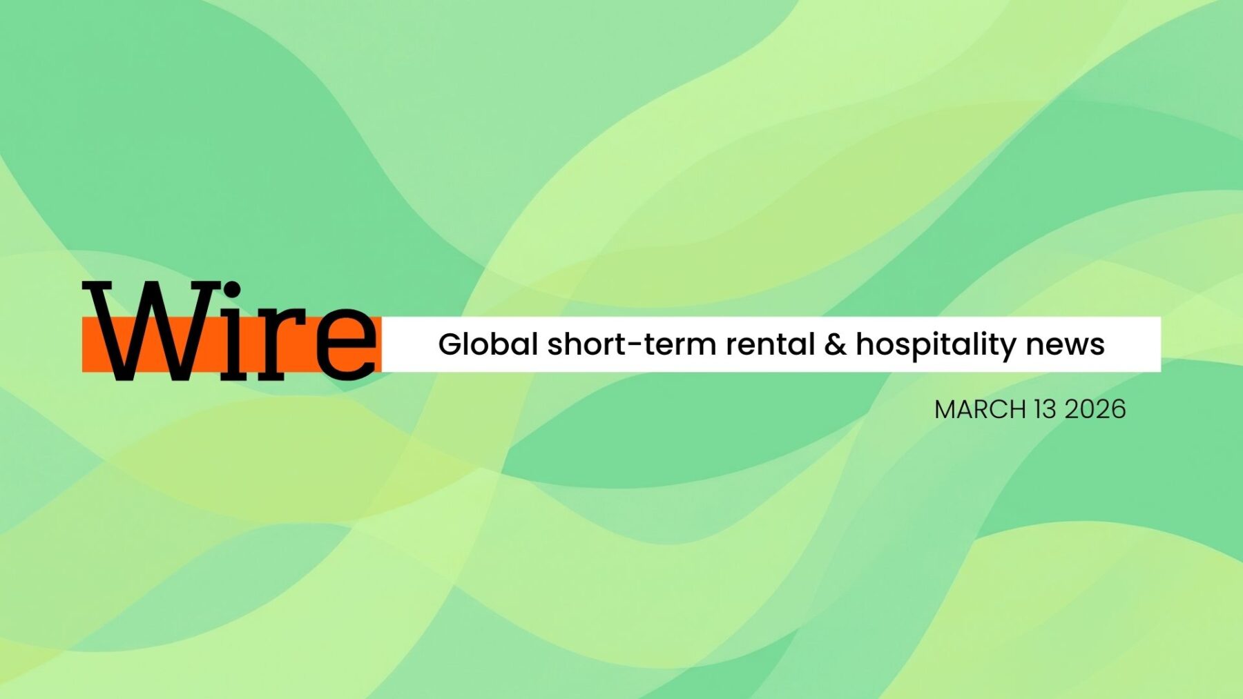 Wire Weekly: Global short-term rental & hospitality news